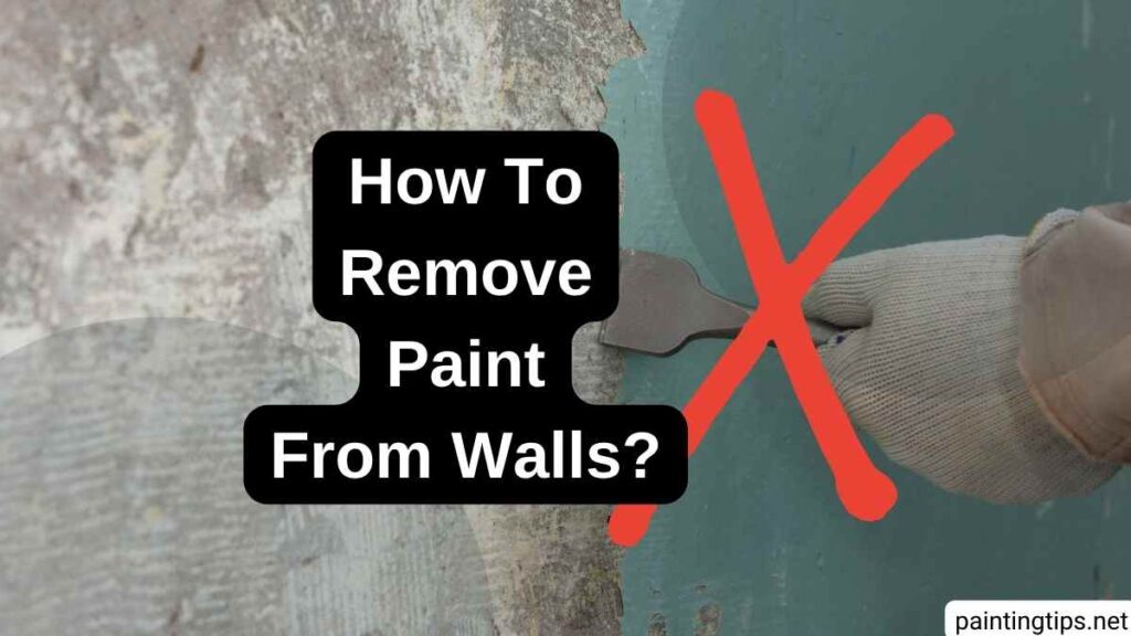 How to remove paint from walls?