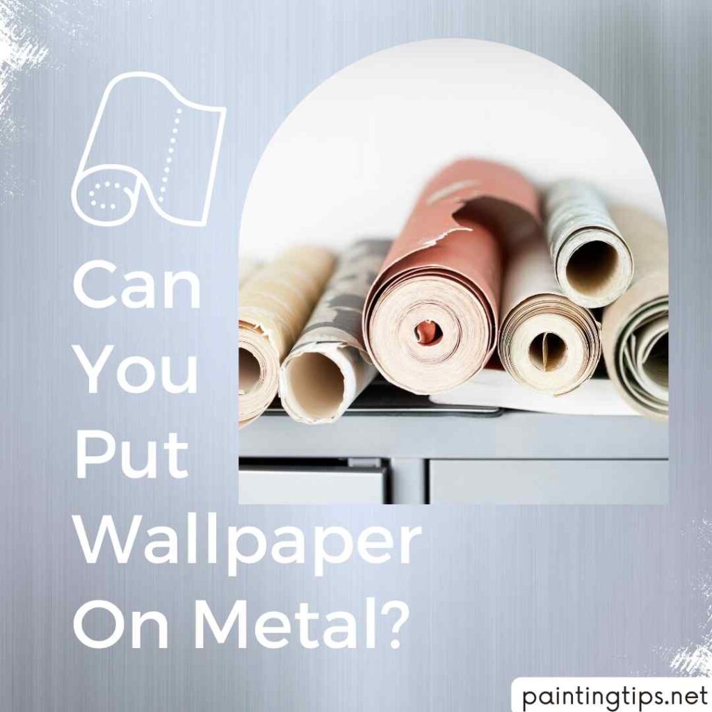 Can you put wallpaper on metal?