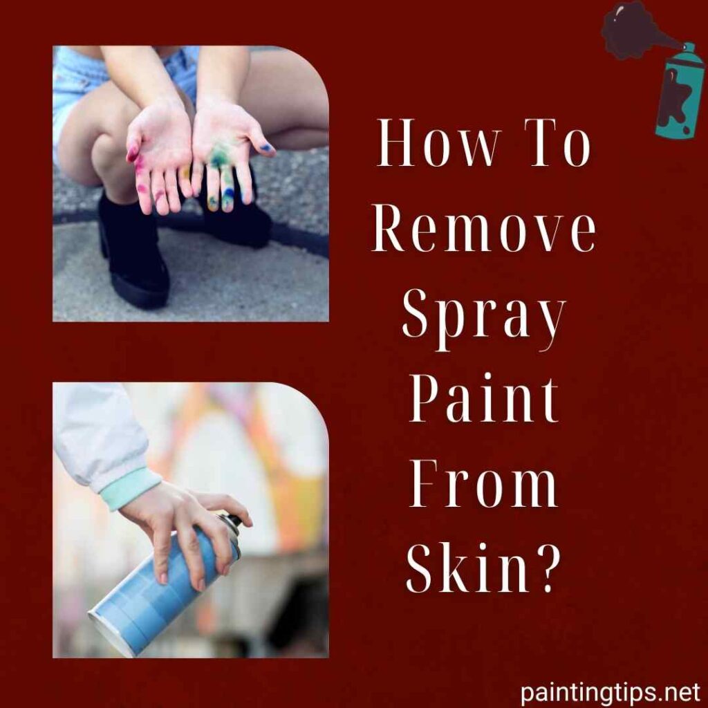 How to remove spray paint from skin?