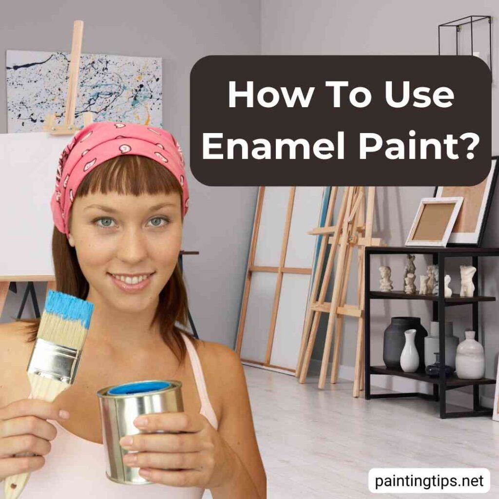 How to use enamel paint?