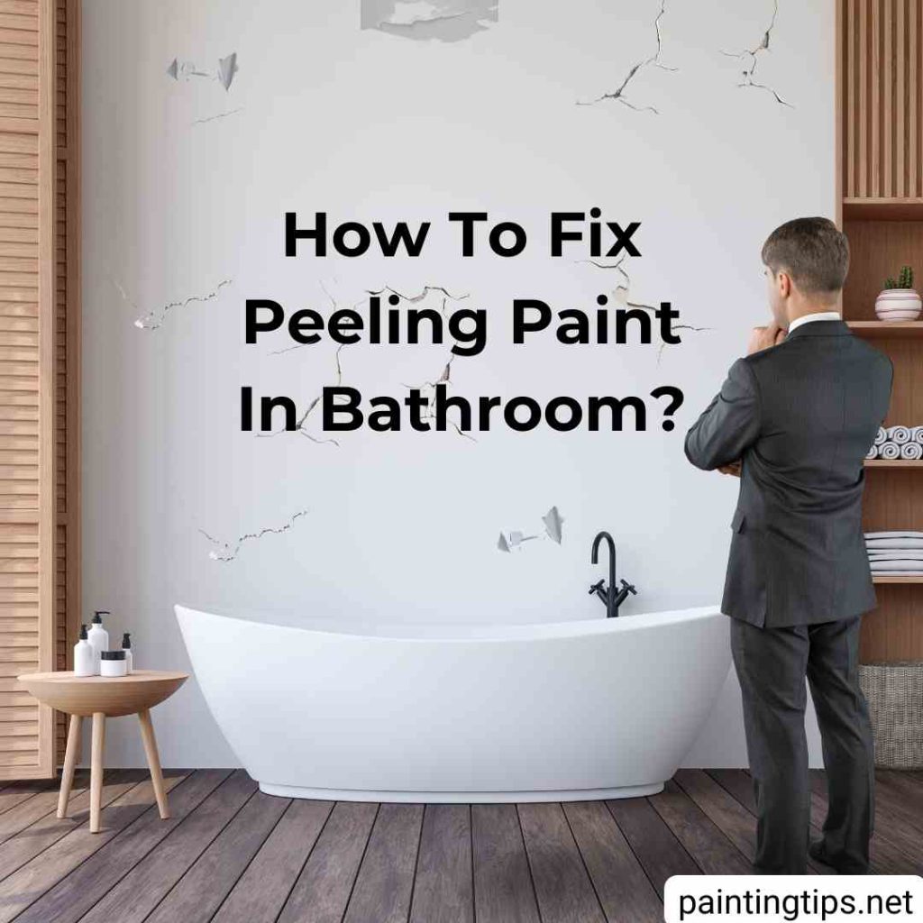 How to fix peeling paint in bathroom?