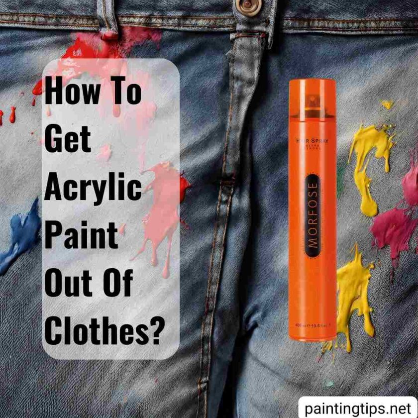 8 Ways To Remove Acrylic Paint From Clothes Painting Tips How To Get Acrylic Paint Off Clothes 840x840