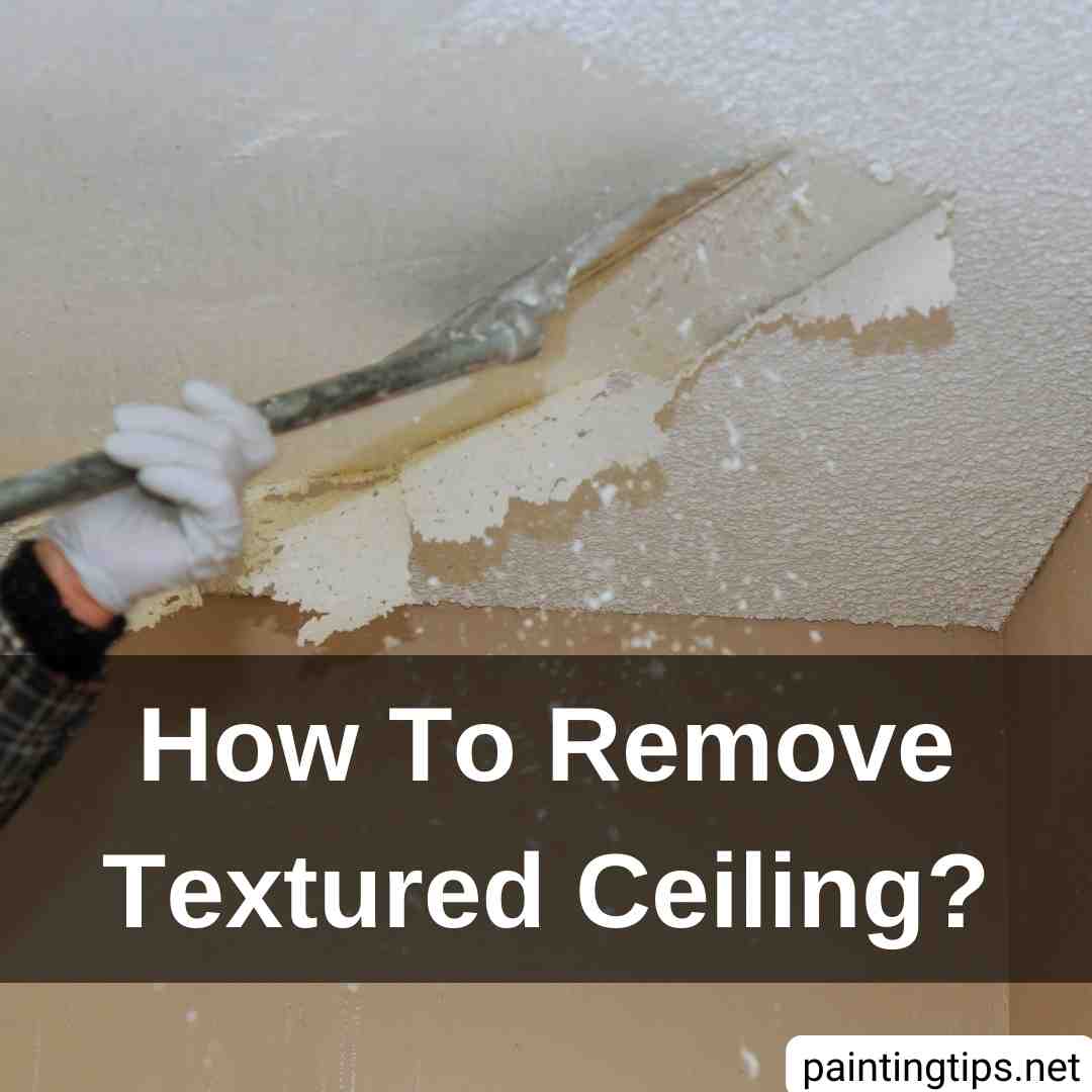 Textured ceiling removal tips.