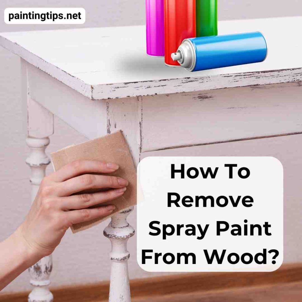 How to remove spray paint from wood?