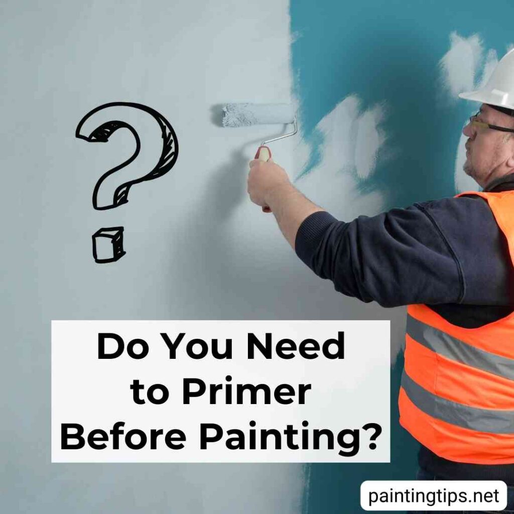 Do you need to primer before painting?