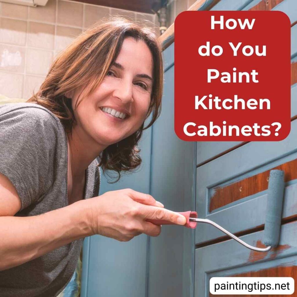 How do you paint kitchen cabinets?