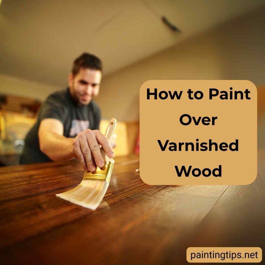 How to paint varnished wood.