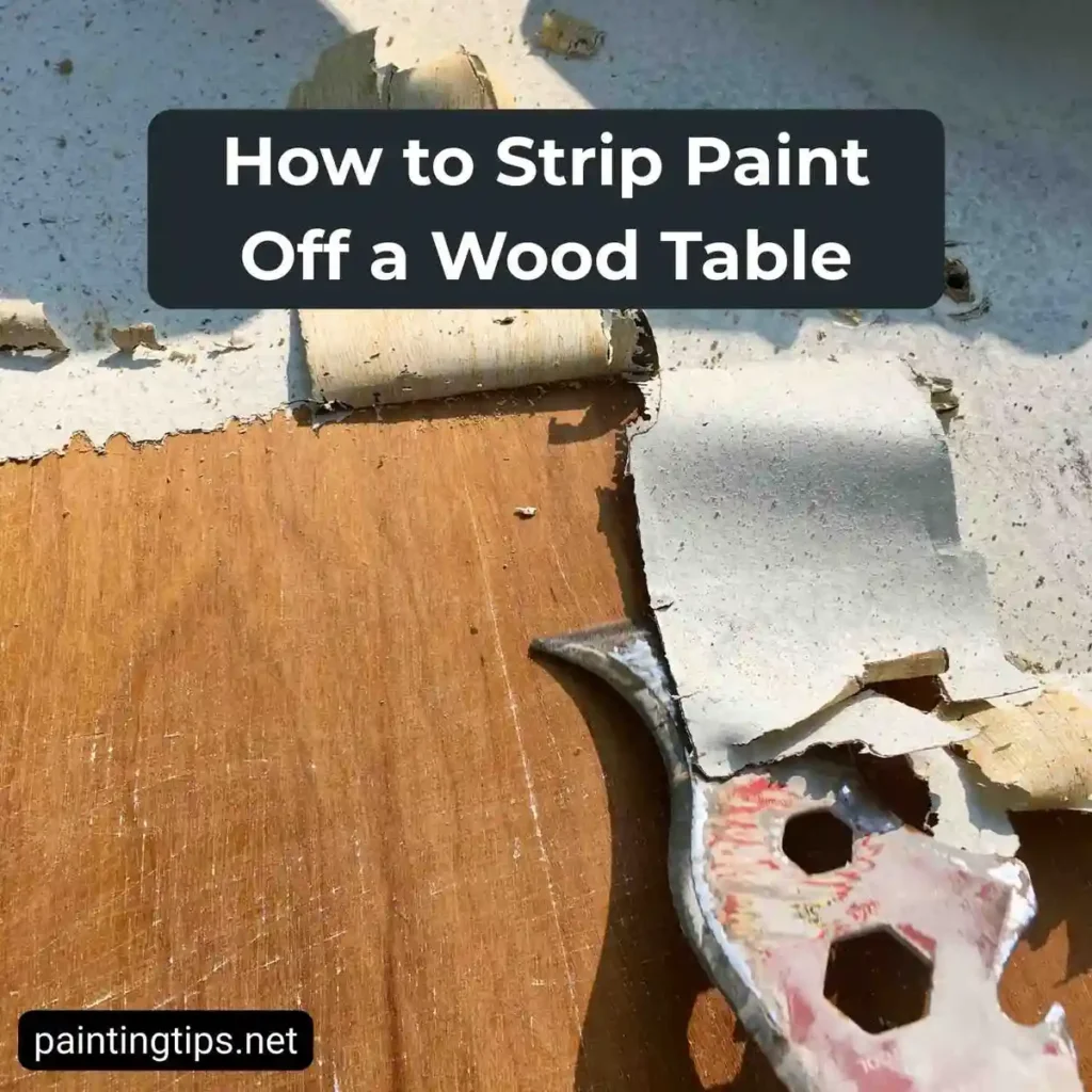 How to strip paint off a wood table.