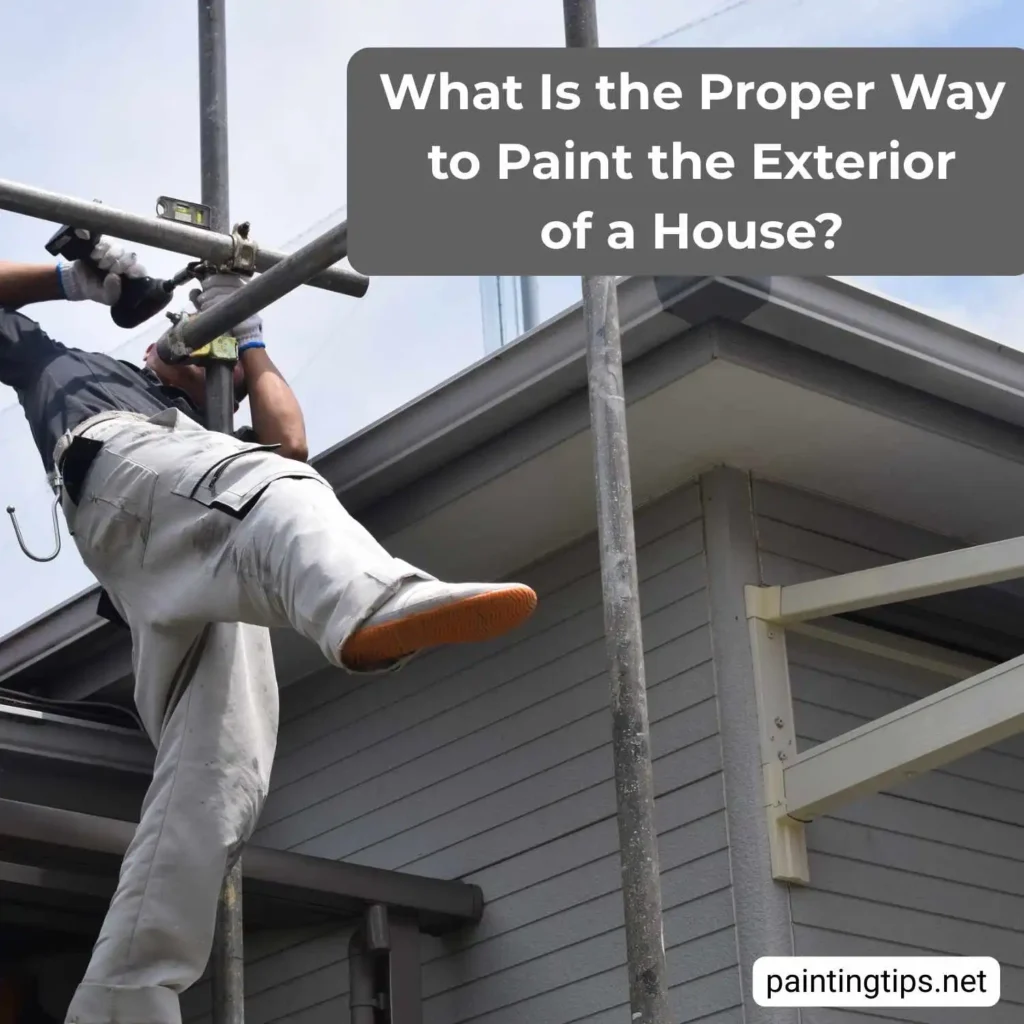 What is the proper way to paint the exterior of a house?