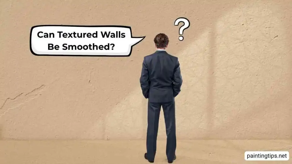 Can textured walls be smoothed?