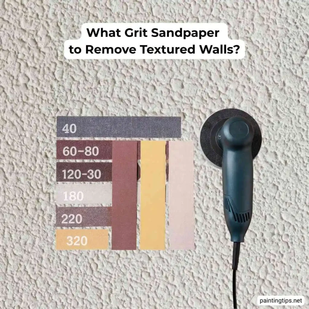 What grit sandpaper to remove textured walls?