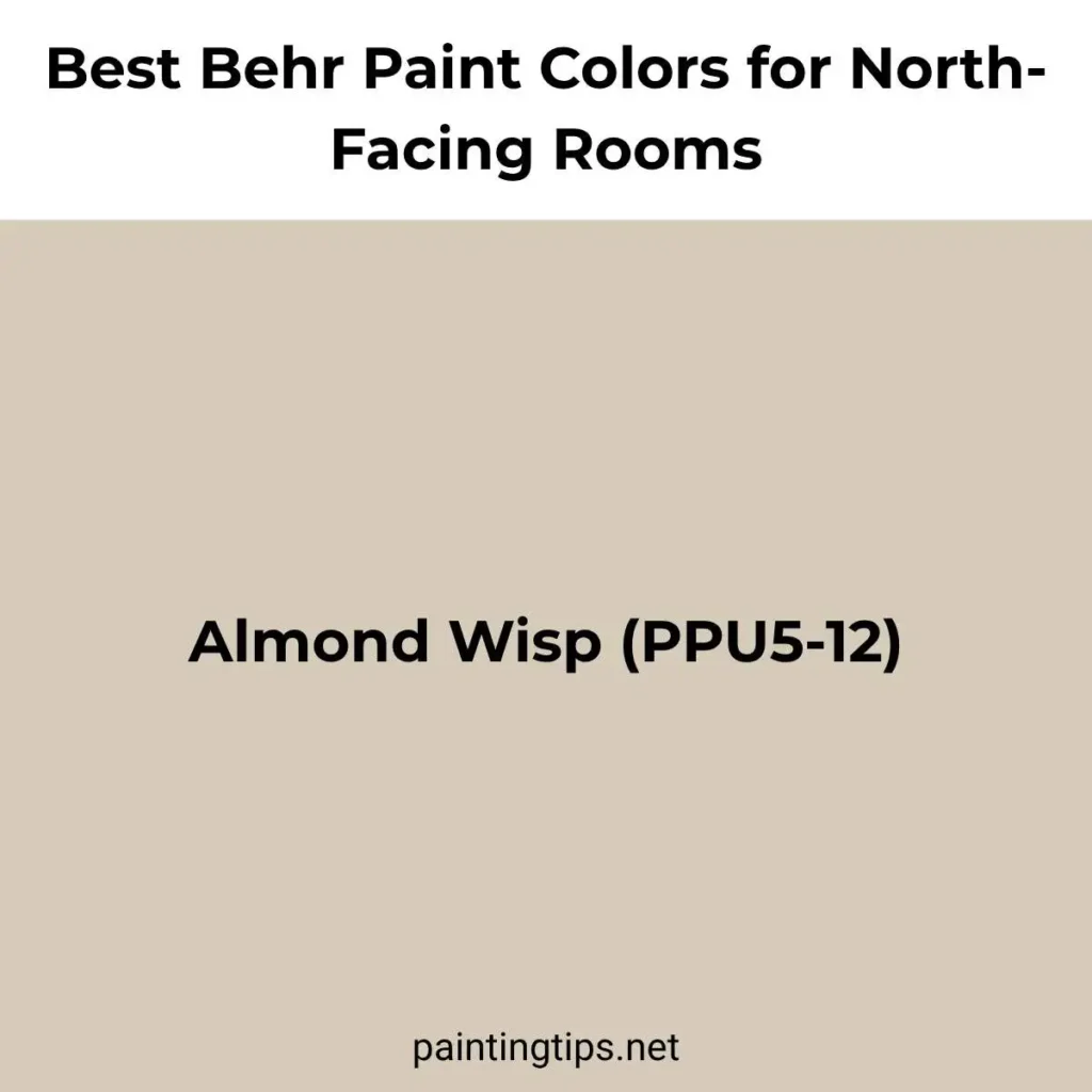 Behr Almond Wisp PPU5-12 paint color for a north-facing room.