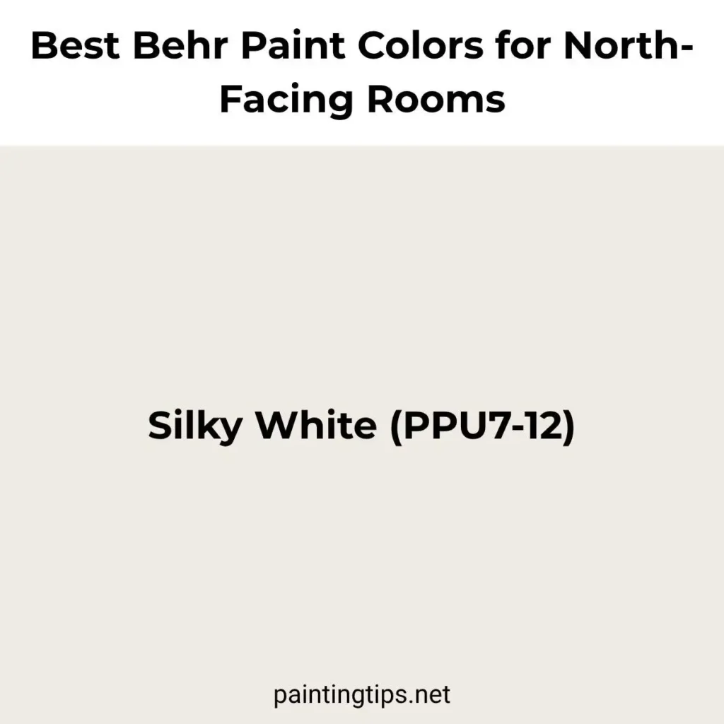 Behr Silky White PPU7-12 paint color for a north-facing room.